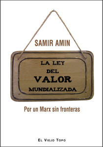 La ley del valor mundializada. Por un Marx sin fronteras. Samir Amin