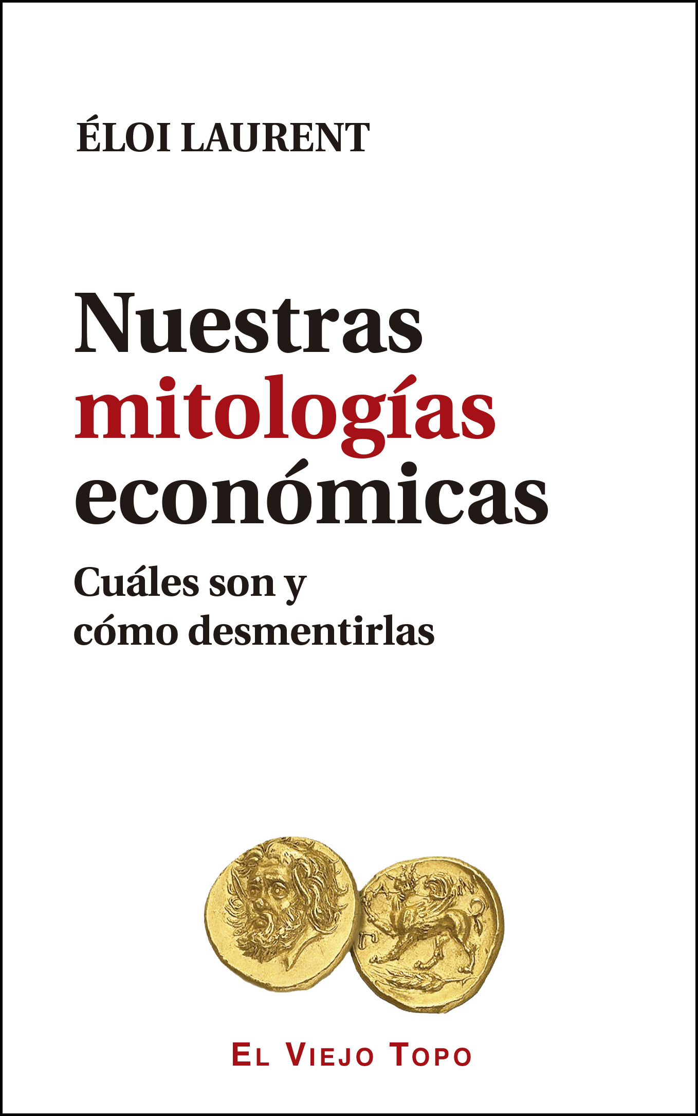 Nuestras mitologias economicas. Eloi Laurent.
